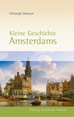 Kleine Geschichte Amsterdams (Europäische Metropolen) von Pustet, Friedrich GmbH